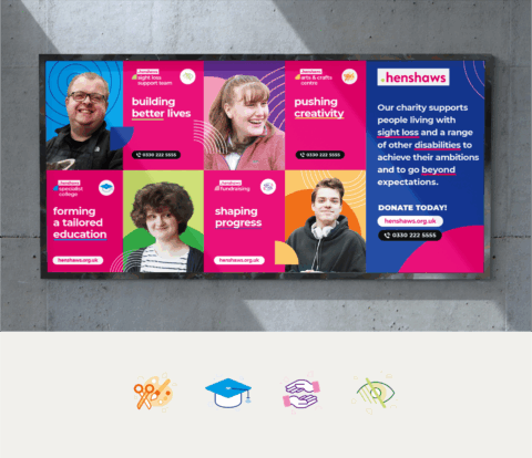 A colorful poster advertises Henshaws, a charity supporting people with sight loss and other disabilities to achieve their ambitions. It features photos of diverse individuals and text highlighting the charity's work in education, creativity, and progress. The poster is mounted on a textured wall.