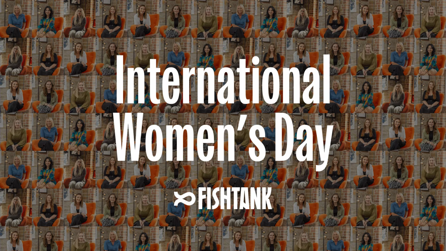 Infographic reading 'International women's day' with images of the amazing women who work at Fishtank